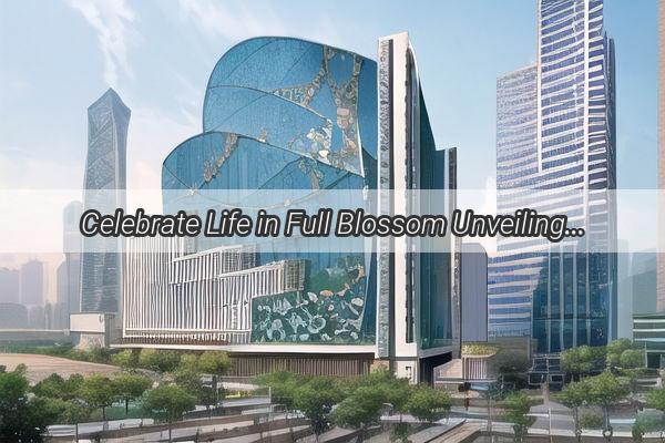 Celebrate Life in Full Blossom Unveiling the Charm of Guangzhous FirstYear Birthday Customs